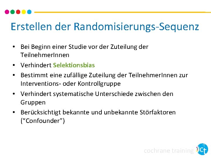 Erstellen der Randomisierungs-Sequenz • Bei Beginn einer Studie vor der Zuteilung der Teilnehmer. Innen