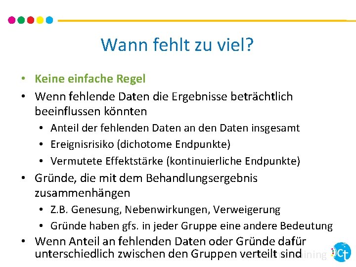 Wann fehlt zu viel? • Keine einfache Regel • Wenn fehlende Daten die Ergebnisse