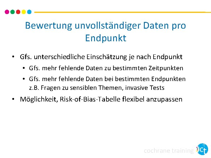 Bewertung unvollständiger Daten pro Endpunkt • Gfs. unterschiedliche Einschätzung je nach Endpunkt • Gfs.