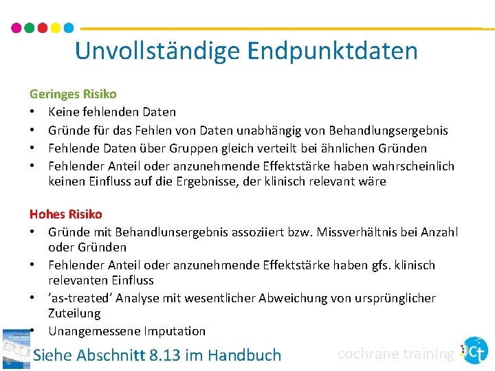 Unvollständige Endpunktdaten Geringes Risiko • Keine fehlenden Daten • Gründe für das Fehlen von