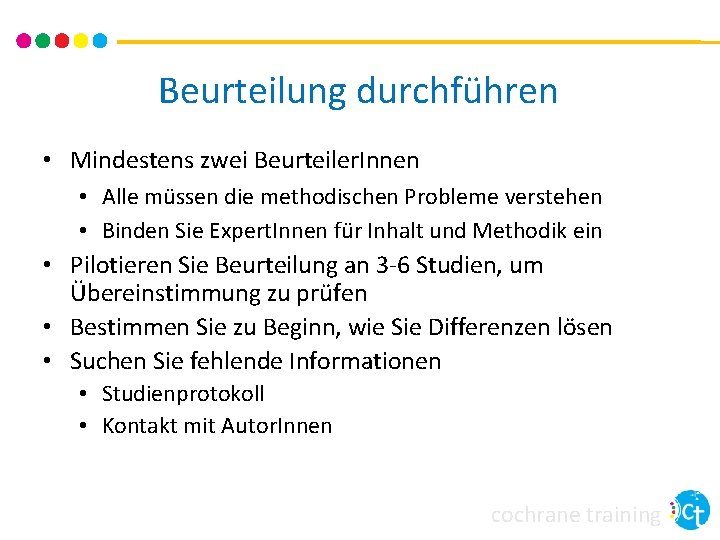 Beurteilung durchführen • Mindestens zwei Beurteiler. Innen • Alle müssen die methodischen Probleme verstehen