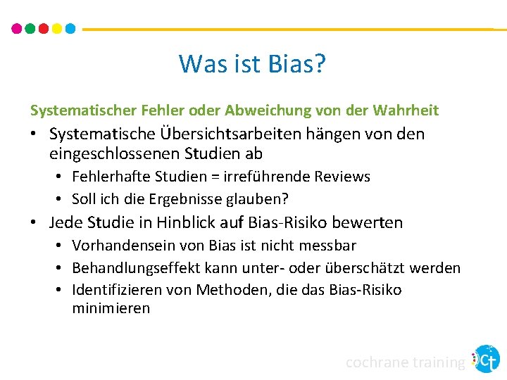 Was ist Bias? Systematischer Fehler oder Abweichung von der Wahrheit • Systematische Übersichtsarbeiten hängen