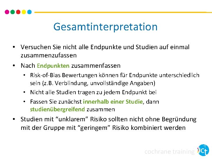 Gesamtinterpretation • Versuchen Sie nicht alle Endpunkte und Studien auf einmal zusammenzufassen • Nach