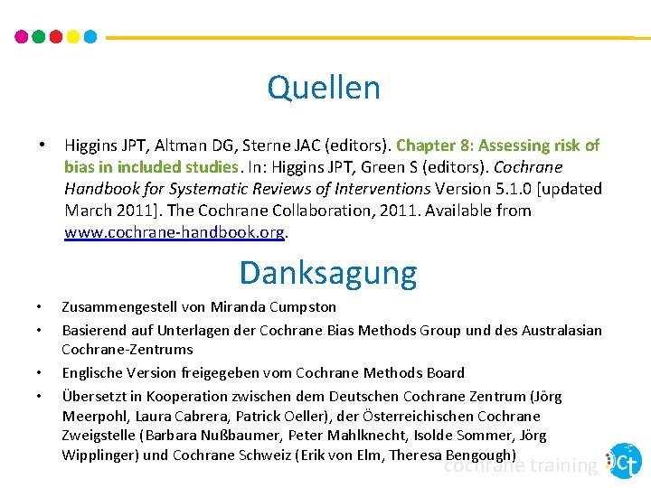 Quellen • Higgins JPT, Altman DG, Sterne JAC (editors). Chapter 8: Assessing risk of