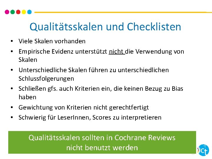 Qualitätsskalen und Checklisten • Viele Skalen vorhanden • Empirische Evidenz unterstützt nicht die Verwendung