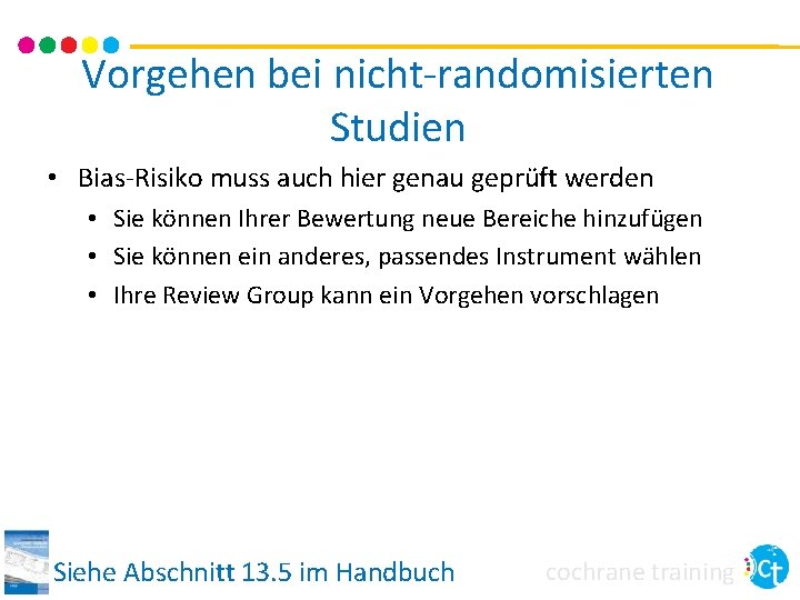 Vorgehen bei nicht-randomisierten Studien • Bias-Risiko muss auch hier genau geprüft werden • Sie