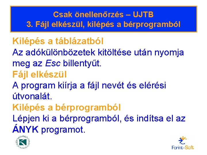 Csak önellenőrzés – UJTB 3. Fájl elkészül, kilépés a bérprogramból Kilépés a táblázatból Az