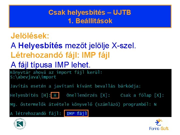 Csak helyesbítés – UJTB 1. Beállítások Jelölések: A Helyesbítés mezőt jelölje X-szel. Létrehozandó fájl: