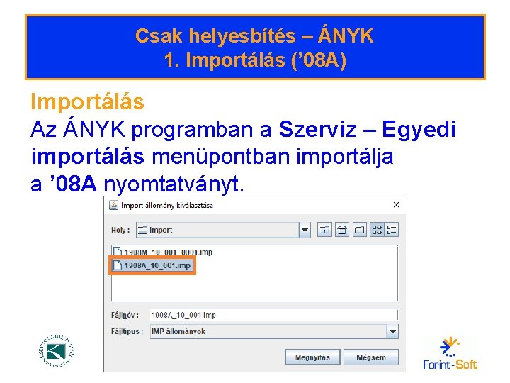 Csak helyesbítés – ÁNYK 1. Importálás (’ 08 A) Importálás Az ÁNYK programban a