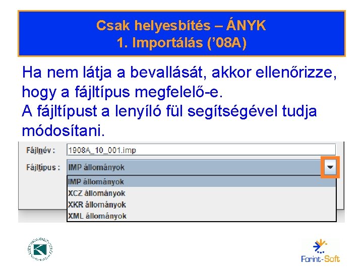 Csak helyesbítés – ÁNYK 1. Importálás (’ 08 A) Ha nem látja a bevallását,