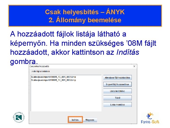 Csak helyesbítés – ÁNYK 2. Állomány beemelése A hozzáadott fájlok listája látható a képernyőn.