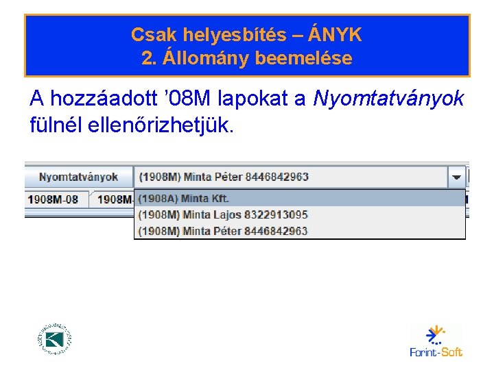 Csak helyesbítés – ÁNYK 2. Állomány beemelése A hozzáadott ’ 08 M lapokat a