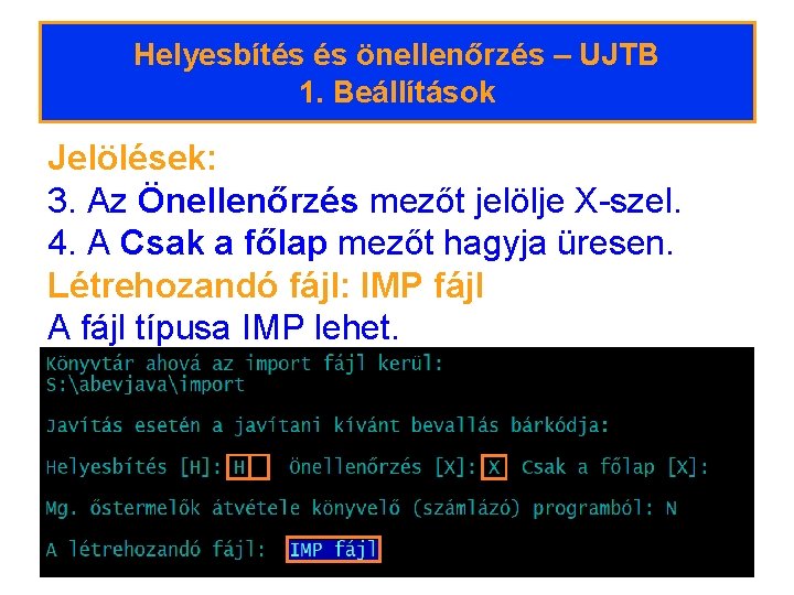 Helyesbítés és önellenőrzés – UJTB 1. Beállítások Jelölések: 3. Az Önellenőrzés mezőt jelölje X-szel.