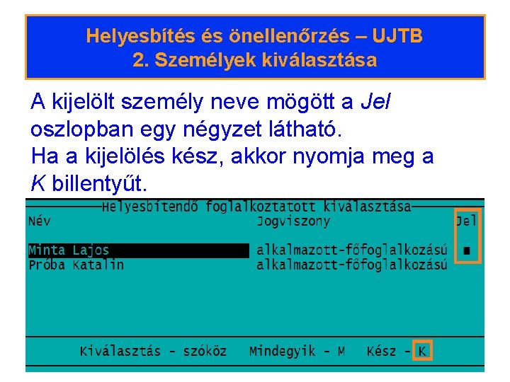 Helyesbítés és önellenőrzés – UJTB 2. Személyek kiválasztása A kijelölt személy neve mögött a