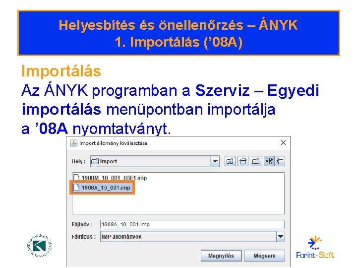 Helyesbítés és önellenőrzés – ÁNYK 1. Importálás (’ 08 A) Importálás Az ÁNYK programban