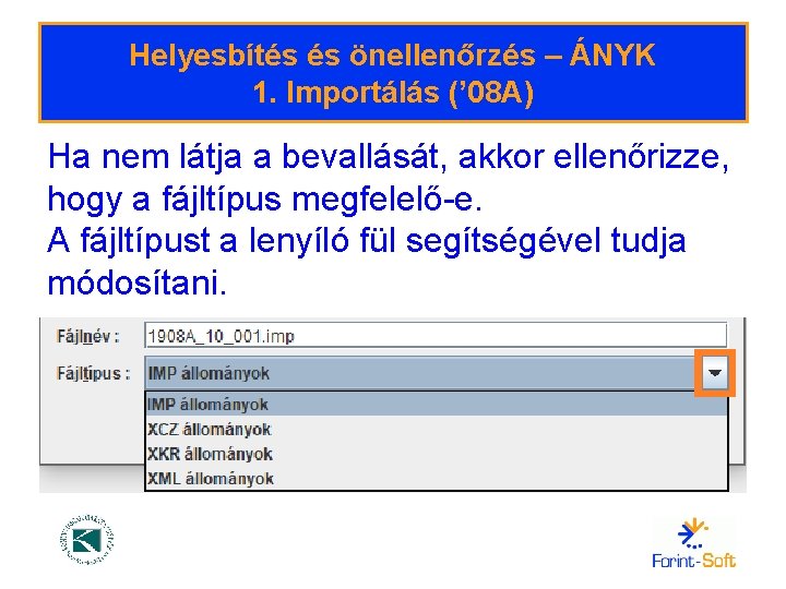 Helyesbítés és önellenőrzés – ÁNYK 1. Importálás (’ 08 A) Ha nem látja a