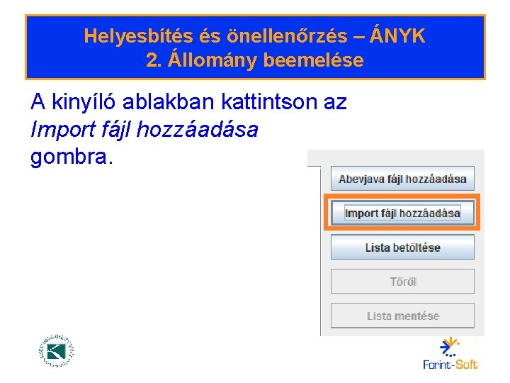 Helyesbítés és önellenőrzés – ÁNYK 2. Állomány beemelése A kinyíló ablakban kattintson az Import