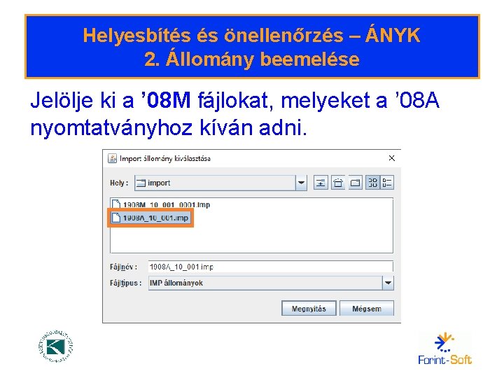 Helyesbítés és önellenőrzés – ÁNYK 2. Állomány beemelése Jelölje ki a ’ 08 M