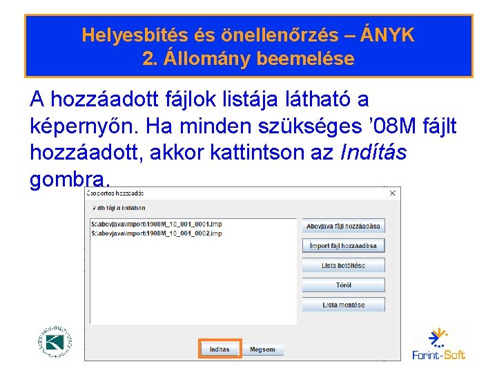 Helyesbítés és önellenőrzés – ÁNYK 2. Állomány beemelése A hozzáadott fájlok listája látható a