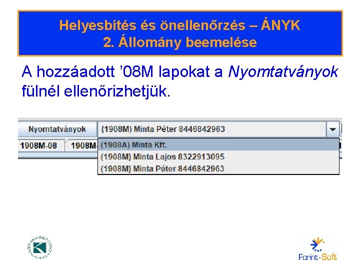 Helyesbítés és önellenőrzés – ÁNYK 2. Állomány beemelése A hozzáadott ’ 08 M lapokat