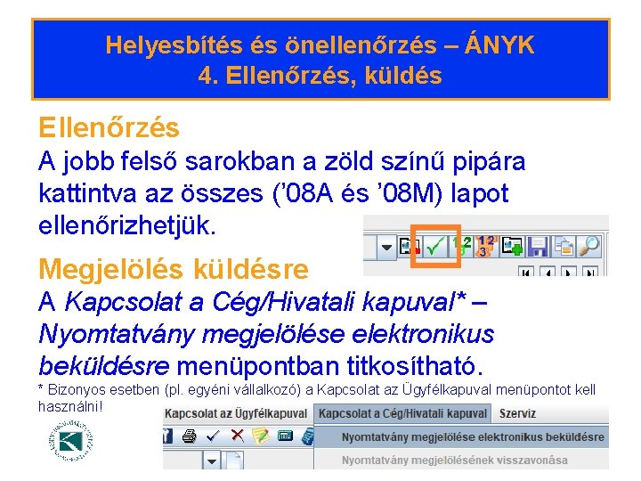 Helyesbítés és önellenőrzés – ÁNYK 4. Ellenőrzés, küldés Ellenőrzés A jobb felső sarokban a