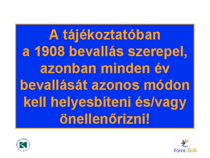 A tájékoztatóban a 1908 bevallás szerepel, azonban minden év bevallását azonos módon kell helyesbíteni