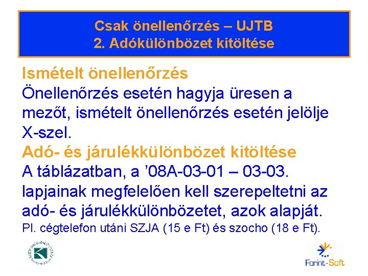 Csak önellenőrzés – UJTB 2. Adókülönbözet kitöltése Ismételt önellenőrzés Önellenőrzés esetén hagyja üresen a