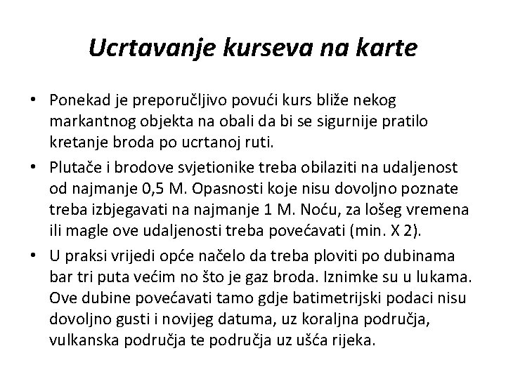 Ucrtavanje kurseva na karte • Ponekad je preporučljivo povući kurs bliže nekog markantnog objekta