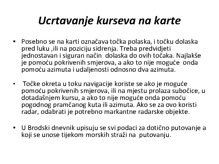 Ucrtavanje kurseva na karte • Posebno se na karti označava točka polaska, i točku