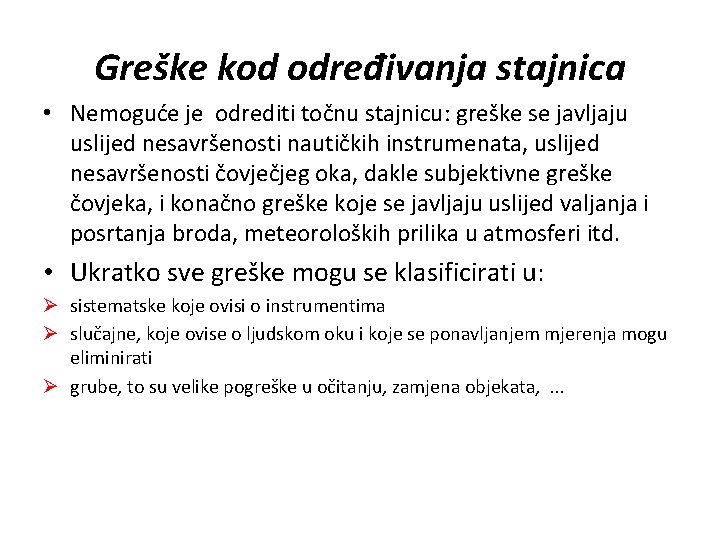 Greške kod određivanja stajnica • Nemoguće je odrediti točnu stajnicu: greške se javljaju uslijed