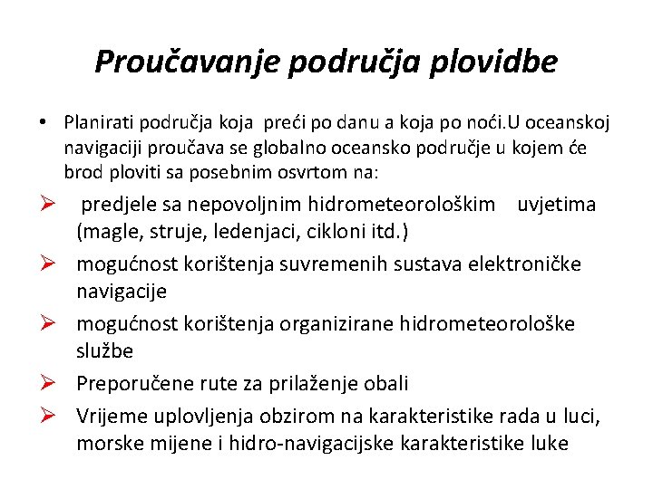 Proučavanje područja plovidbe • Planirati područja koja preći po danu a koja po noći.