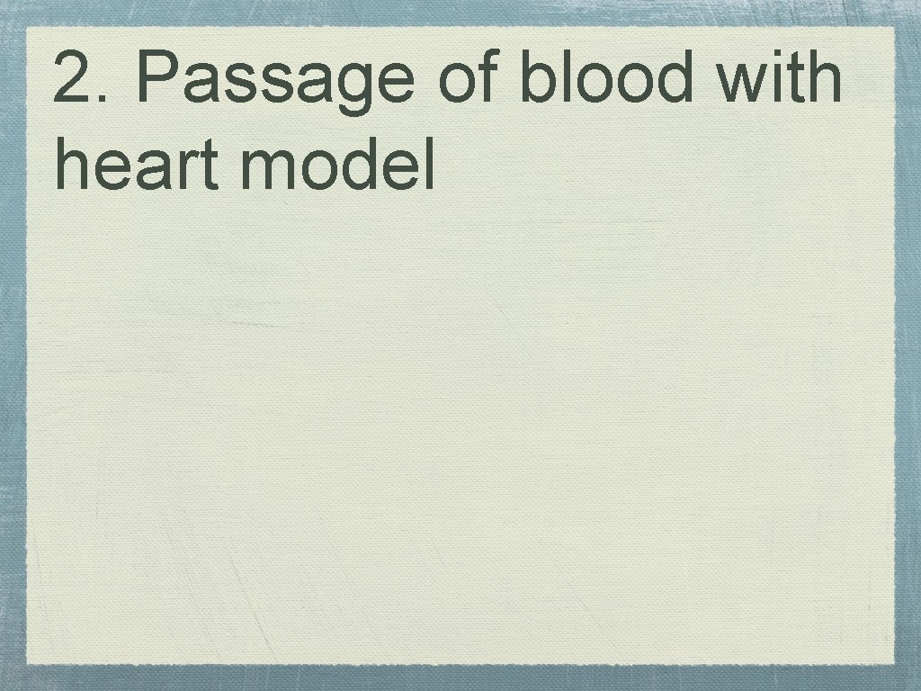 2. Passage of blood with heart model 