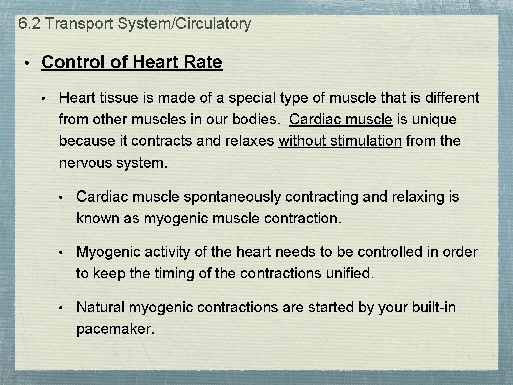 6. 2 Transport System/Circulatory • Control of Heart Rate • Heart tissue is made