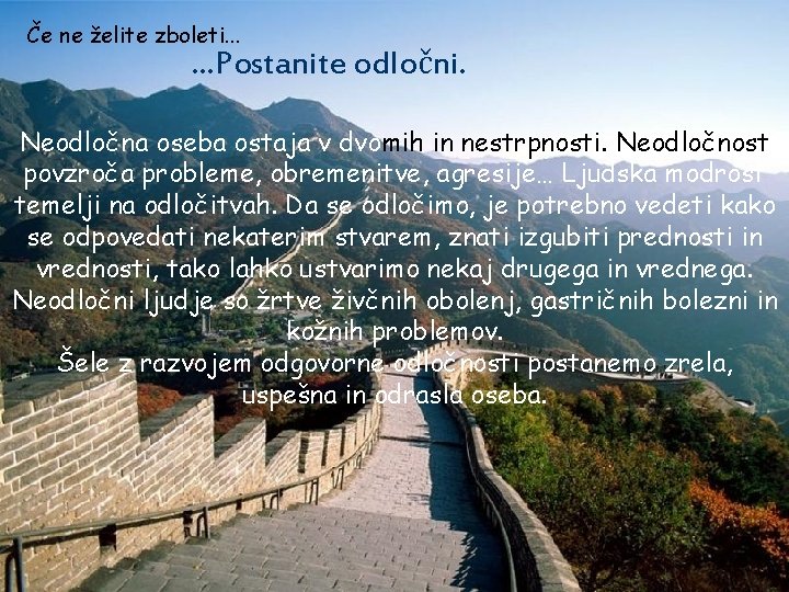 Če ne želite zboleti. . . Postanite odločni. Neodločna oseba ostaja v dvomih in