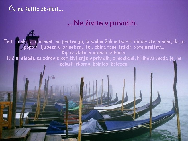 Če ne želite zboleti. . . Ne živite v prividih. Tisti ki skriva realnost,