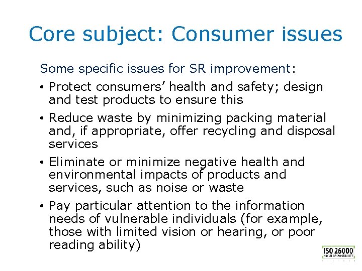 Core subject: Consumer issues Some specific issues for SR improvement: • Protect consumers’ health