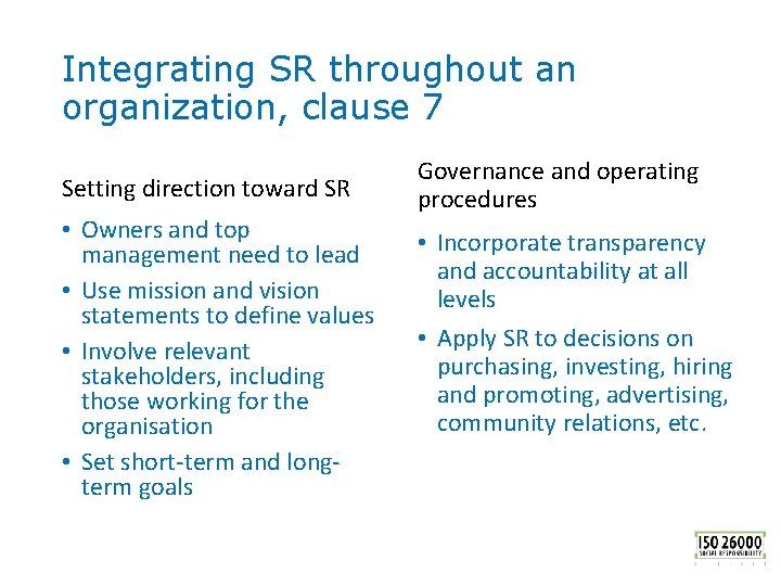 Integrating SR throughout an organization, clause 7 Setting direction toward SR • Owners and