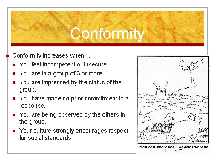 Conformity n Conformity increases when… n You feel incompetent or insecure. n n n