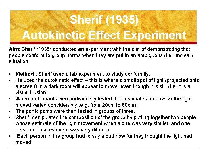 Sherif (1935) Autokinetic Effect Experiment Aim: Sherif (1935) conducted an experiment with the aim