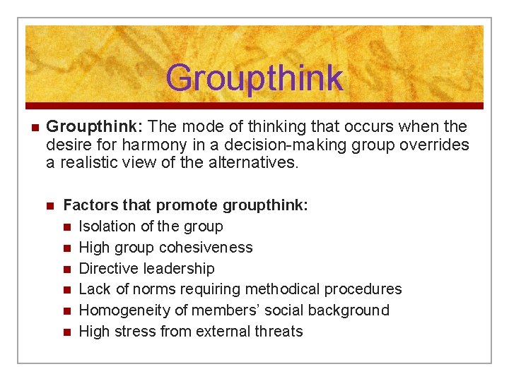 Groupthink n Groupthink: The mode of thinking that occurs when the desire for harmony
