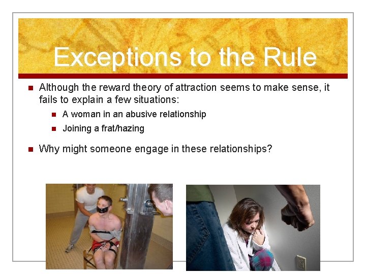 Exceptions to the Rule n n Although the reward theory of attraction seems to