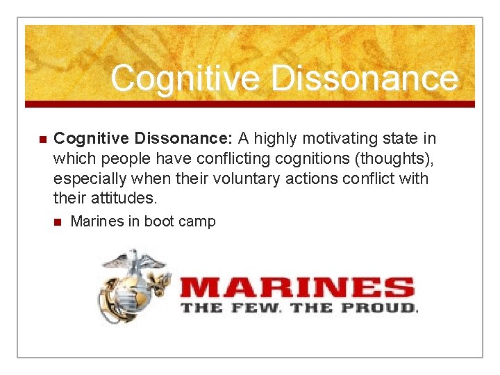 Cognitive Dissonance n Cognitive Dissonance: A highly motivating state in which people have conflicting