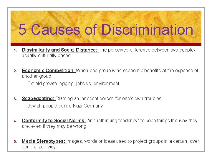 5 Causes of Discrimination 1. Dissimilarity and Social Distance: The perceived difference between two