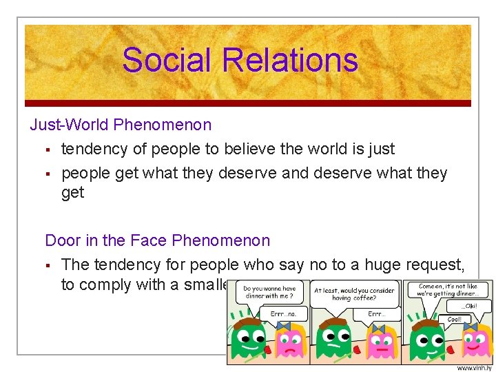 Social Relations Just-World Phenomenon § tendency of people to believe the world is just