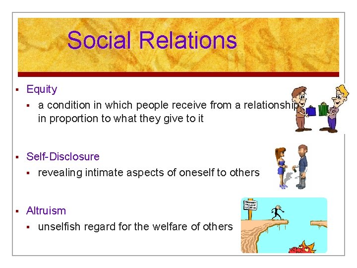 Social Relations § Equity § a condition in which people receive from a relationship