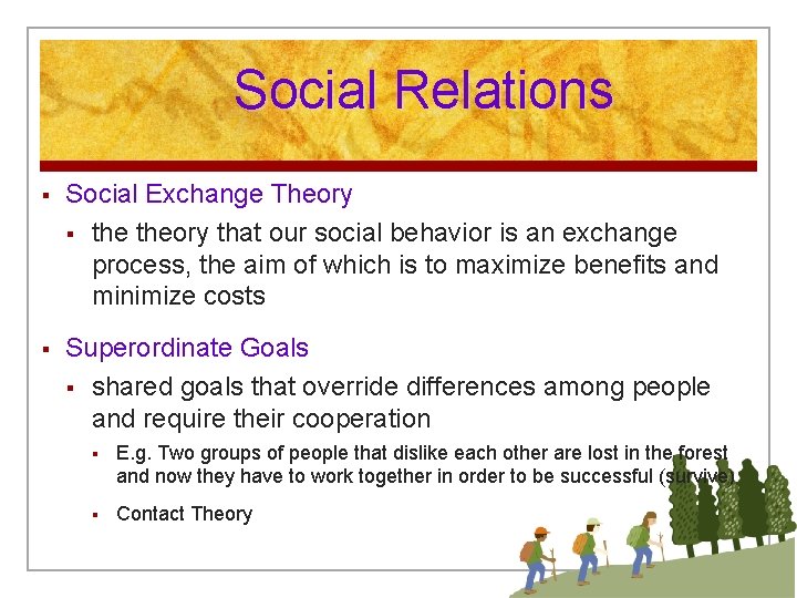 Social Relations § Social Exchange Theory § theory that our social behavior is an