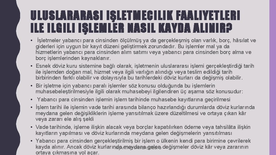 ULUSLARARASI IŞLETMECILIK FAALIYETLERI ILE ILGILI IŞLEMLER NASIL KAYDA ALINIR? • İşletmeler yabancı para cinsinden