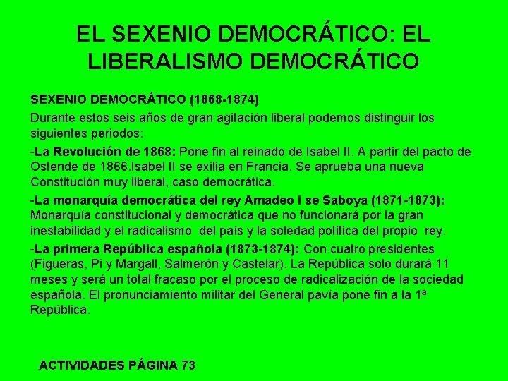 EL SEXENIO DEMOCRÁTICO: EL LIBERALISMO DEMOCRÁTICO SEXENIO DEMOCRÁTICO (1868 -1874) Durante estos seis años