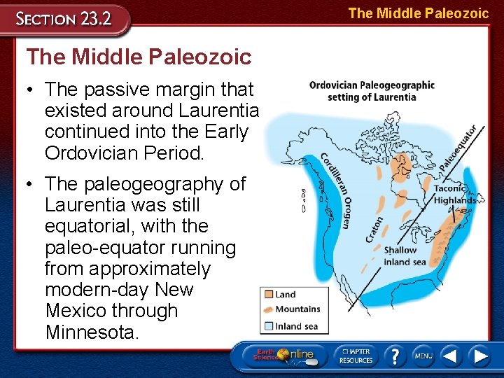 The Middle Paleozoic • The passive margin that existed around Laurentia continued into the