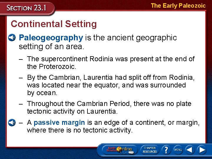 The Early Paleozoic Continental Setting • Paleogeography is the ancient geographic setting of an
